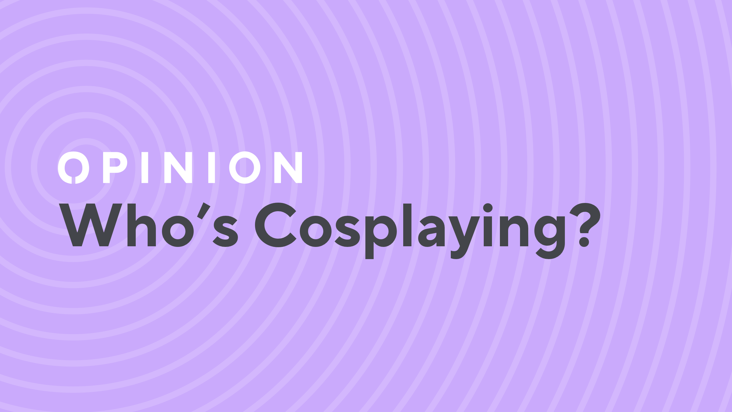 Who's Cosplaying?