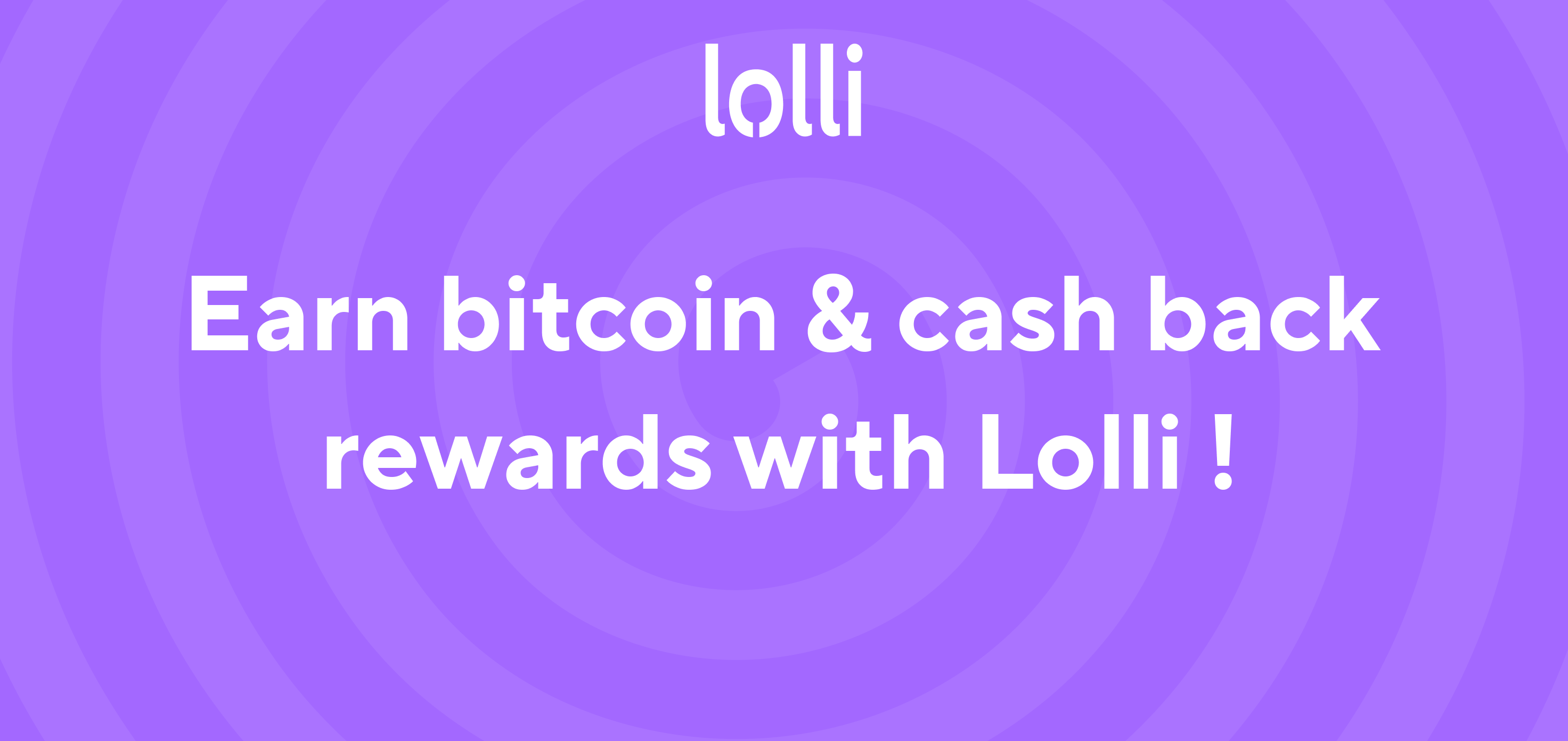 💰 Start Earning Bitcoin and Cash Back Rewards with Lolli!